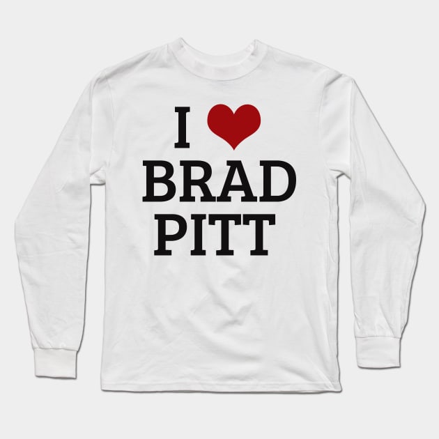 I Heart Brad Pitt Long Sleeve T-Shirt by planetary